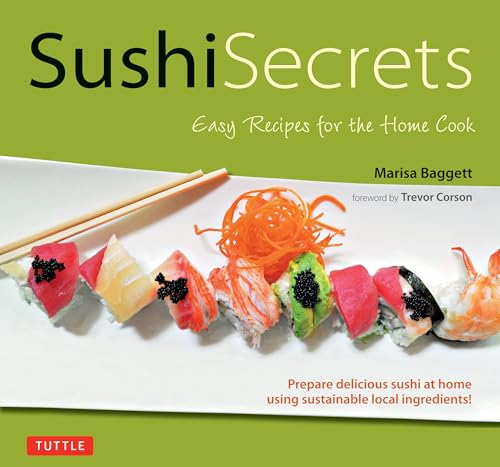 Beispielbild fr Sushi Secrets: Easy Recipes for the Home Cook. Prepare delicious sushi at home using sustainable local ingredients! zum Verkauf von Wonder Book