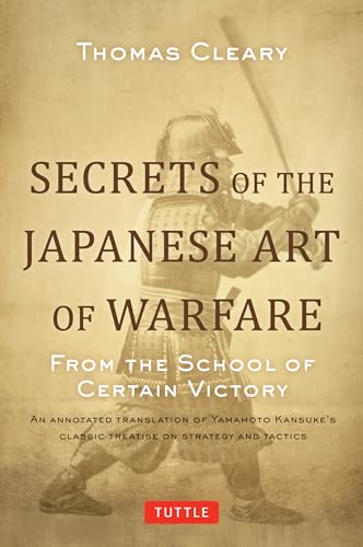 Beispielbild fr Secrets of the Japanese Art of Warfare : From the School of Certain Victory zum Verkauf von Better World Books