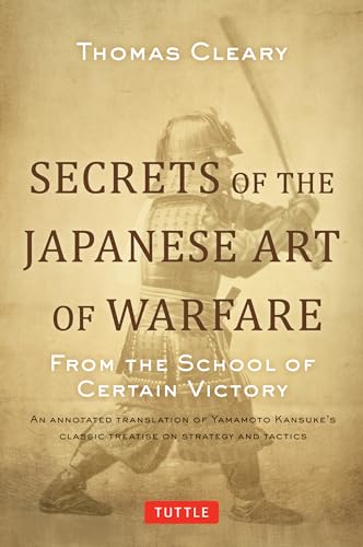 Imagen de archivo de Secrets of the Japanese Art of Warfare: From the School of Certain Victory a la venta por Red's Corner LLC