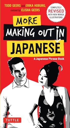Imagen de archivo de More Making Out in Japanese: Completely Revised and Expanded with New Manga Illustrations - A Japanese Language Phrase Book a la venta por ThriftBooks-Atlanta