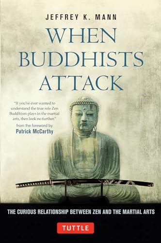 Imagen de archivo de When Buddhists Attack: The Curious Relationship Between Zen and the Martial Arts a la venta por AwesomeBooks