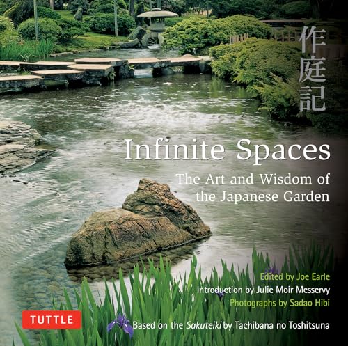 Imagen de archivo de Infinite Spaces: The Art and Wisdom of the Japanese Garden; Based on the Sakuteiki by Tachibana No Toshitsuna a la venta por ThriftBooks-Dallas