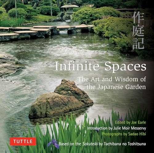 Stock image for Infinite Spaces: The Art and Wisdom of the Japanese Garden; Based on the Sakuteiki by Tachibana no Toshitsuna for sale by Blue Vase Books