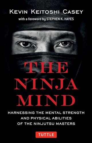 Stock image for The Ninja Mind: Harnessing the Mental Strength and Physical Abilities of the Ninjutsu Masters for sale by Strand Book Store, ABAA