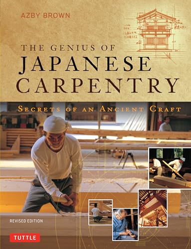 Beispielbild fr The Genius of Japanese Carpentry: Secrets of an Ancient Woodworking Craft zum Verkauf von Bellwetherbooks