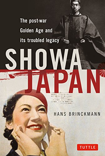 Imagen de archivo de Showa Japan: The Post-War Golden Age and Its Troubled Legacy a la venta por Zoom Books Company