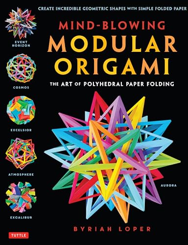 Stock image for Mind-Blowing Modular Origami: The Art of Polyhedral Paper Folding: Use Origami Math to fold Complex, Innovative Geometric Origami Models for sale by Goodwill of Colorado