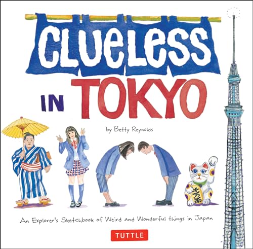 Beispielbild fr Clueless in Tokyo: An Explorer's Sketchbook of Weird and Wonderful Things in Japan zum Verkauf von SecondSale