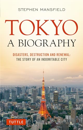 Beispielbild fr Tokyo: a Biography : Disasters, Destruction and Renewal: the Story of an Indomitable City zum Verkauf von Better World Books
