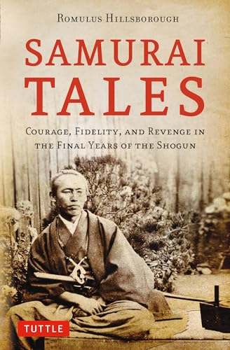 Beispielbild fr Samurai Tales: Courage, Fidelity, and Revenge in the Final Years of the Shogun zum Verkauf von WorldofBooks