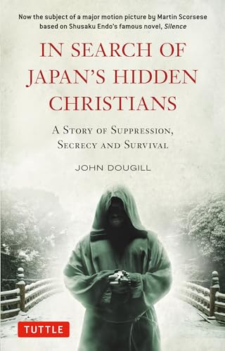 Imagen de archivo de In Search of Japan's Hidden Christians: A Story of Suppression, Secrecy and Survival a la venta por SecondSale