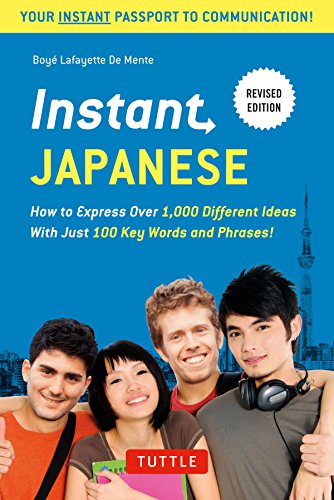 Imagen de archivo de Instant Japanese: How to Express Over 1,000 Different Ideas with Just 100 Key Words and Phrases! (A Japanese Language Phrasebook Dictionary) Revised Edition (Instant Phrasebook Series) a la venta por Goodwill of Colorado