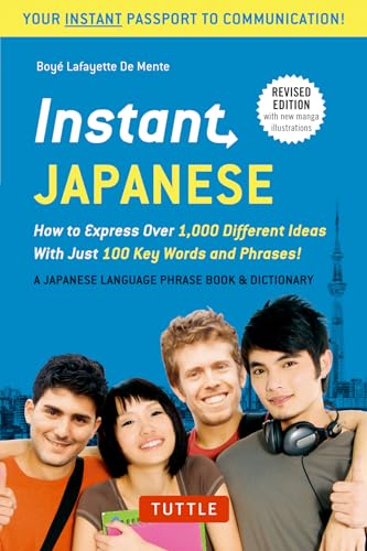 Stock image for Instant Japanese: How to Express Over 1,000 Different Ideas with Just 100 Key Words and Phrases! (A Japanese Language Phrasebook Dictionary) Revised Edition (Instant Phrasebook Series) for sale by Goodwill of Colorado