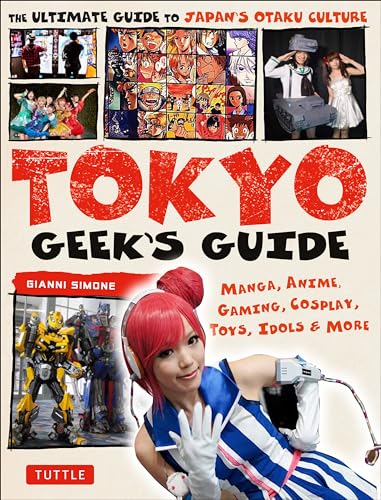 Beispielbild fr Tokyo Geek's Guide: Manga, Anime, Gaming, Cosplay, Toys, Idols and More: Manga, Anime, Gaming, Cosplay, Toys, Idols & More - The Ultimate Guide to Japan's Otaku Culture zum Verkauf von AwesomeBooks