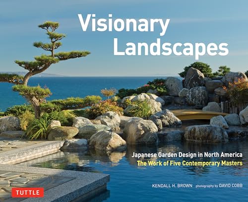 Beispielbild fr Visionary Landscapes: Japanese Garden Design in North America, The Work of Five Contemporary Masters zum Verkauf von Bellwetherbooks