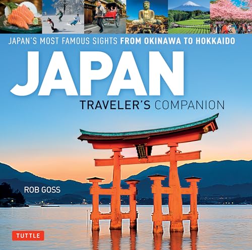 Stock image for Japan Traveler's Companion: Japan's Most Famous Sights From Okinawa to Hokkaido for sale by Bellwetherbooks