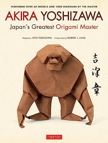 Imagen de archivo de Akira Yoshizawa, Japan's Greatest Origami Master: Featuring over 60 Models and 1000 Diagrams by the Master a la venta por GF Books, Inc.