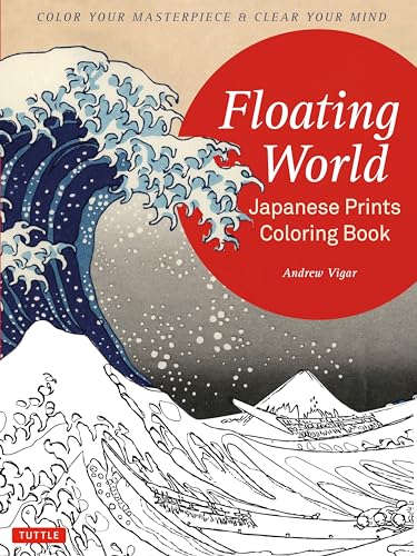 Stock image for Floating World Japanese Prints Coloring Book: Color your Masterpiece & Clear Your Mind (Adult Coloring Book) for sale by KuleliBooks
