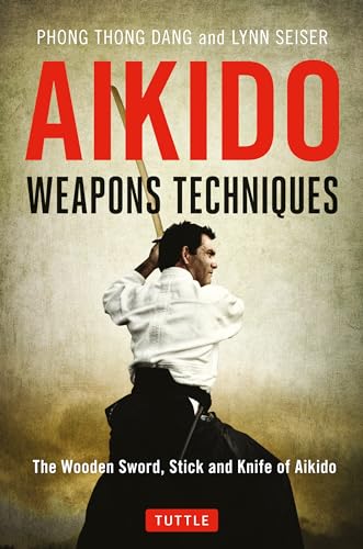 Beispielbild fr Aikido Weapons Techniques: The Wooden Sword, Stick and Knife of Aikido zum Verkauf von Open Books West Loop