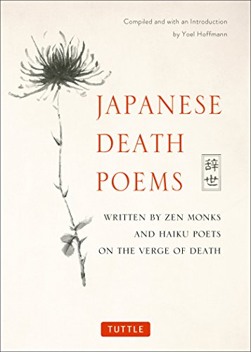 Beispielbild fr Japanese Death Poems: Written by Zen Monks and Haiku Poets on the Verge of Death zum Verkauf von Bellwetherbooks