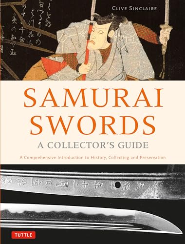 Stock image for Samurai Swords - A Collectors Guide: A Comprehensive Introduction to History, Collecting and Preservation - of the Japanese Sword for sale by Read&Dream