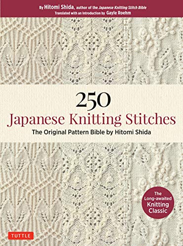 250 Japanese Knitting Stitches : The Original Pattern Bible by Hitomi Shida