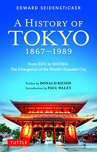 Stock image for A History of Tokyo 1867-1989: From EDO to SHOWA: The Emergence of the Worlds Greatest City (Tuttle Classics) for sale by Zoom Books Company