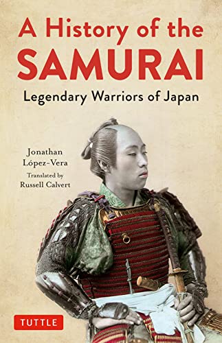 Stock image for A History of the Samurai: Legendary Warriors of Japan for sale by Seattle Goodwill