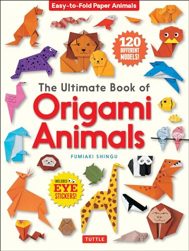 Stock image for The Ultimate Book of Origami Animals: Easy-to-Fold Paper Animals; Instructions for 120 Models! (Includes Eye Stickers) for sale by KuleliBooks