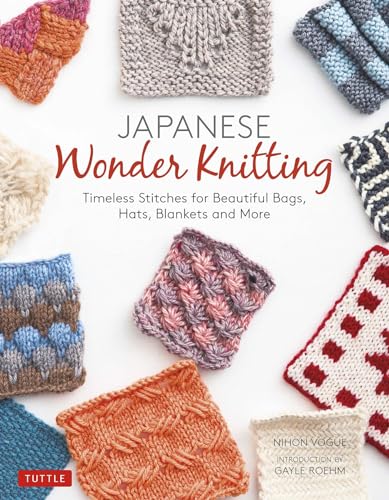 Beispielbild fr Japanese Wonder Knitting: Timeless Stitches for Beautiful Bags, Hats, Blankets and More zum Verkauf von Goodwill Books