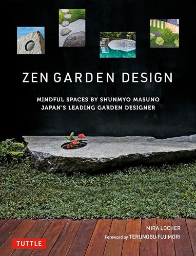 Beispielbild fr Zen Garden Design: Mindful Spaces by Shunmyo Masuno - Japan's Leading Garden Designer zum Verkauf von Monster Bookshop