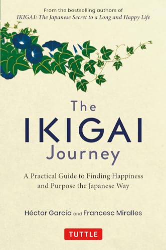 Stock image for The Ikigai Journey: A Practical Guide to Finding Happiness and Purpose the Japanese Way for sale by Dream Books Co.