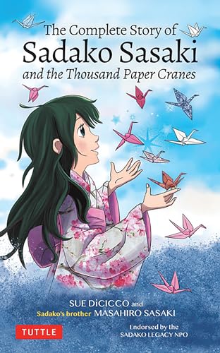 Beispielbild fr The Complete Story of Sadako Sasaki : And the Thousand Paper Cranes zum Verkauf von Better World Books