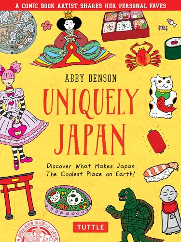 Imagen de archivo de Uniquely Japan: A Comic Book Artist Shares Her Personal Faves - Discover What Makes Japan The Coolest Place on Earth! a la venta por Bellwetherbooks