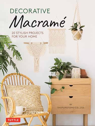 

Decorative Macrame: 20 Stylish Projects for Your Home