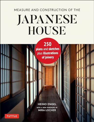 9784805316467: Measure and Construction of the Japanese House: 250 Plans and Sketches Plus Illustrations of Joinery