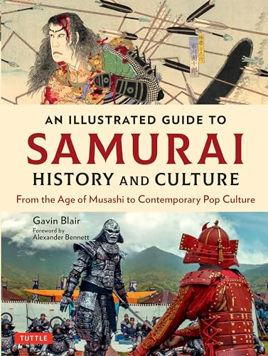Imagen de archivo de An Illustrated Guide to Samurai History and Culture: From the Age of Musashi to Contemporary Pop Culture a la venta por Bellwetherbooks