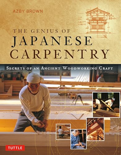Imagen de archivo de The Genius of Japanese Carpentry: Secrets of an Ancient Woodworking Craft a la venta por Wonder Book