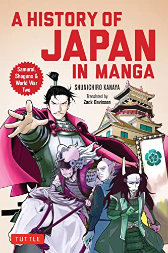Beispielbild fr An Illustrated History of Japan: The Manga Version: From the Age of the Samurai to WWII and Beyond: Samurai, Shoguns and World War II zum Verkauf von Monster Bookshop