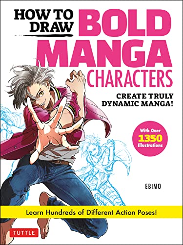 Stock image for How to Draw Bold Manga Characters: Create Truly Dynamic Manga! Learn Hundreds of Different Action Poses! (Over 1350 Illustrations) for sale by Front Cover Books