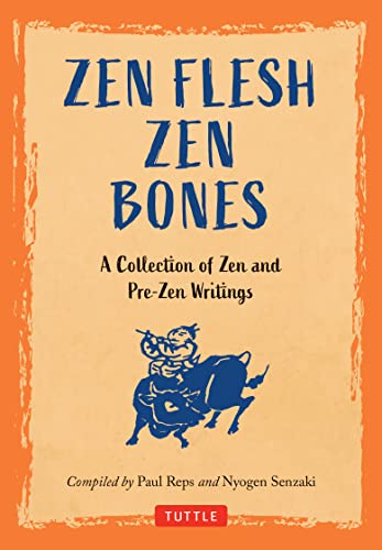 Stock image for Zen Flesh, Zen Bones the Classic Edition: A Collection of Zen and Pre-zen Writings for sale by Revaluation Books
