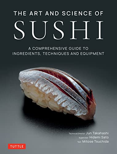 Beispielbild fr The Art and Science of Sushi: A Comprehensive Guide to Ingredients, Techniques and Equipment zum Verkauf von Once Upon A Time Books