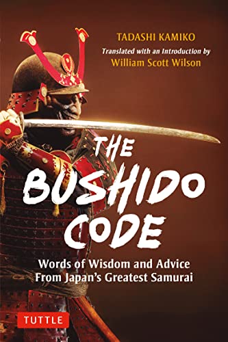 Stock image for The Bushido Code: Words of Wisdom from Japan's Greatest Samurai [Hardcover] Kamiko, Tadashi and Wilson, William Scott for sale by Lakeside Books