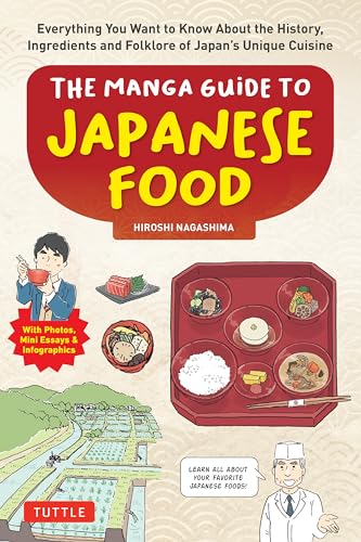 Stock image for The Manga Guide to Japanese Food: Everything You Want to Know About the History, Ingredients and Folklore of Japan's Unique Cuisine (Learn More About Your Favorite Japanese Foods!) [Paperback] Nagash for sale by Lakeside Books