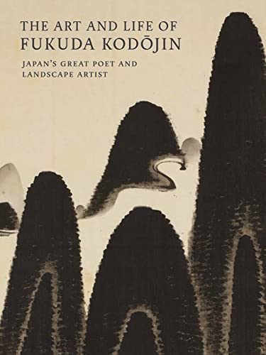 Beispielbild fr The Art and Life of Fukuda Kodojin: Japan's Great Poet and Landscape Artist zum Verkauf von Bellwetherbooks