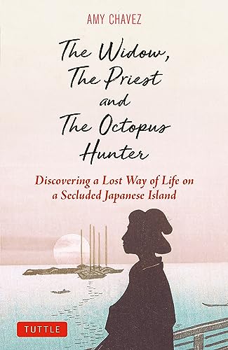 Beispielbild fr The Widow, The Priest and The Octopus Hunter: Discovering a Lost Way of Life on a Secluded Japanese Island [Hardcover] Chavez, Amy zum Verkauf von Lakeside Books
