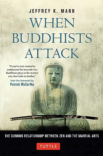Imagen de archivo de When Buddhists Attack: The Curious Relationship Between Zen and the Martial Arts a la venta por GF Books, Inc.