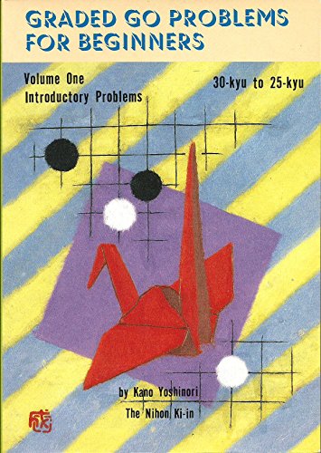 Stock image for Graded Go Problems for Beginners Volume One Introductory Problems for sale by Harmonium Books