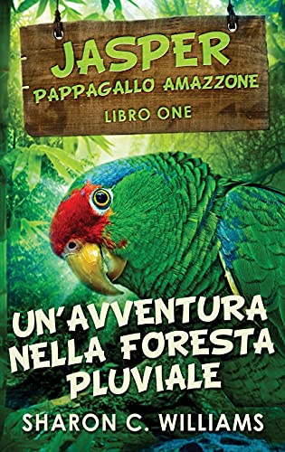 Beispielbild fr Un'avventura Nella Foresta Pluviale (1) (Jasper - Pappagallo Amazzone) zum Verkauf von WorldofBooks