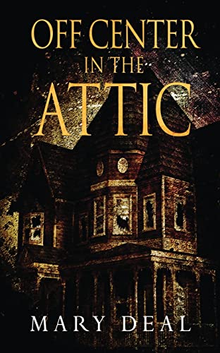 Imagen de archivo de Off Center in the Attic: A Collection of Short Stories and Flash Fiction a la venta por GreatBookPrices